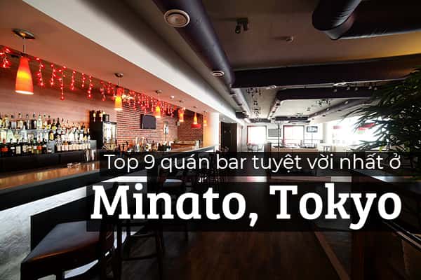 Top 9 quán bar tuyệt vời nhất ở phường Minato, Tokyo