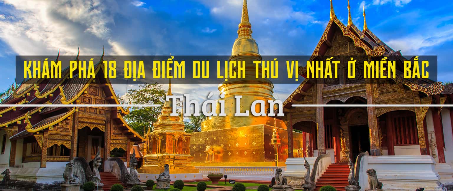 Top 18 địa điểm du lịch thú vị nhất miền bắc Thái Lan