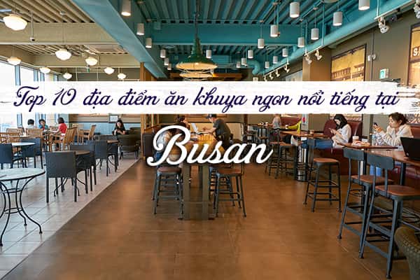 Top 10 địa điểm ăn khuya ngon nổi tiếng Busan