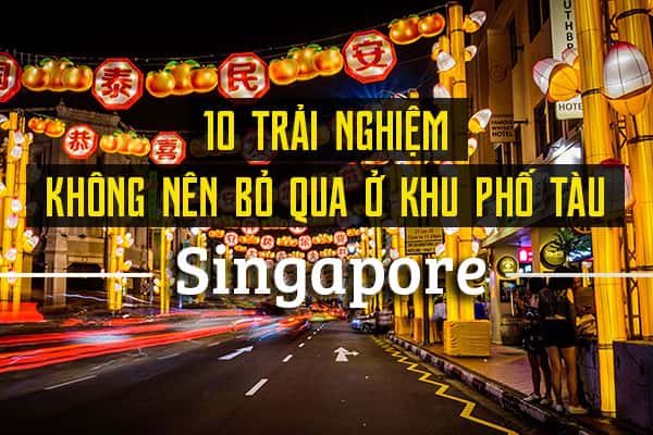 Top 10 trải nghiệm thú vị ở khu phố Tàu, Singapore