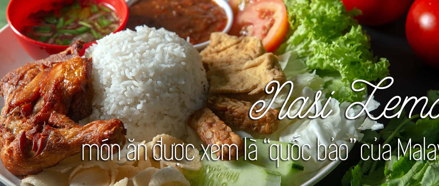 Tìm hiểu về Nasi Lemak - món ăn “quốc bảo” của Malaysia
