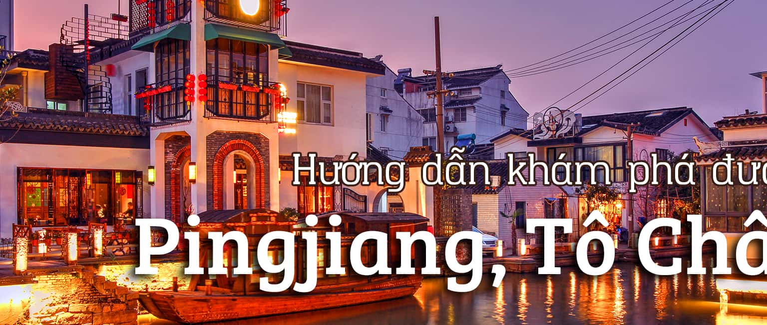 Hướng dẫn khám phá trọn vẹn đường Pingjiang, Tô Châu