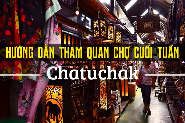 Hướng dẫn tham quan chợ Chatuchak, BangKok