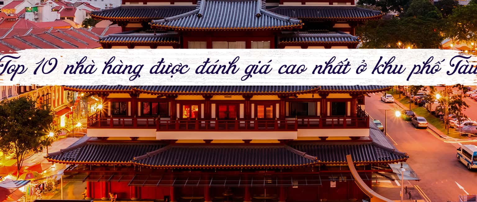 Top 10 nhà hàng ngon nhất khu phố Tàu, Singapore