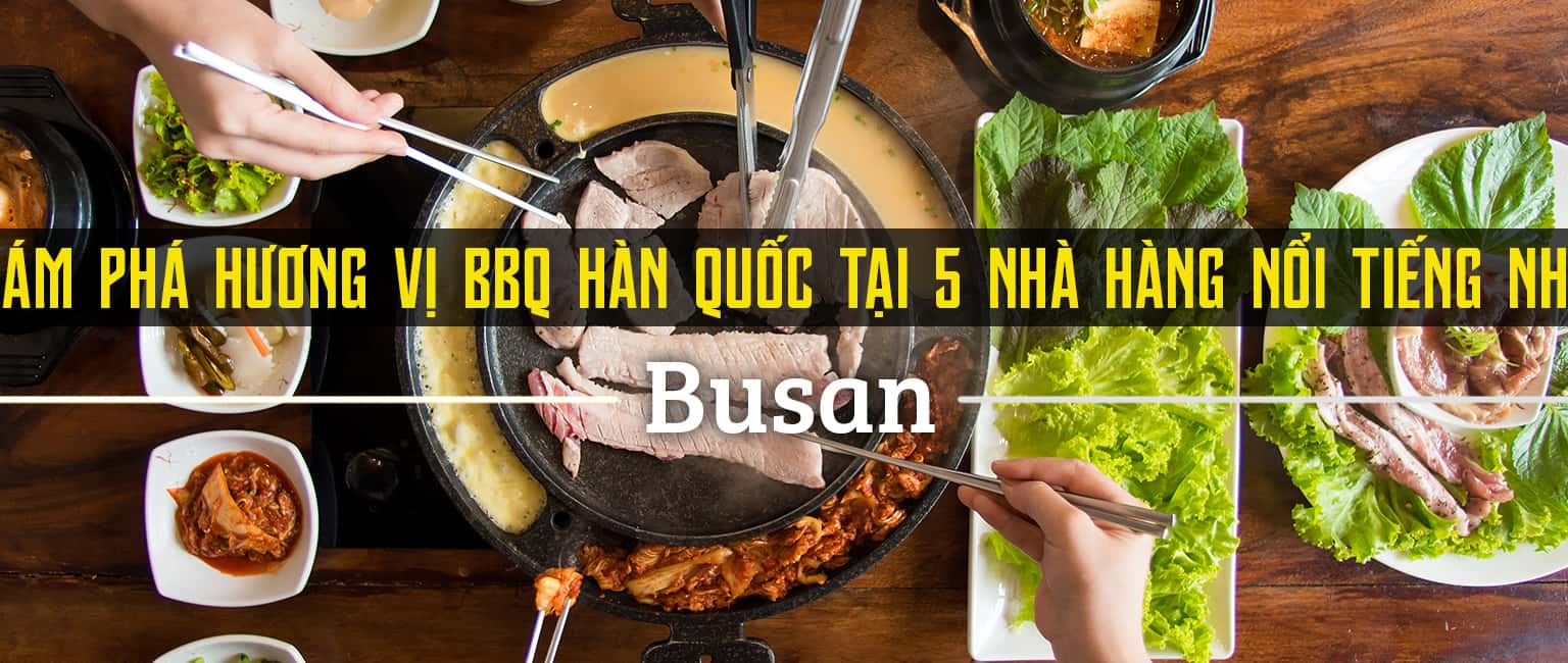 Top nhà hàng BBQ Hàn Quốc ngon nhất Busan