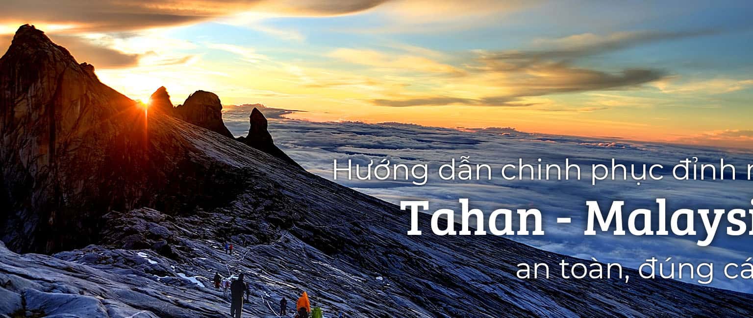 Hướng dẫn chinh phục đỉnh núi Tahan - Malaysia an toàn