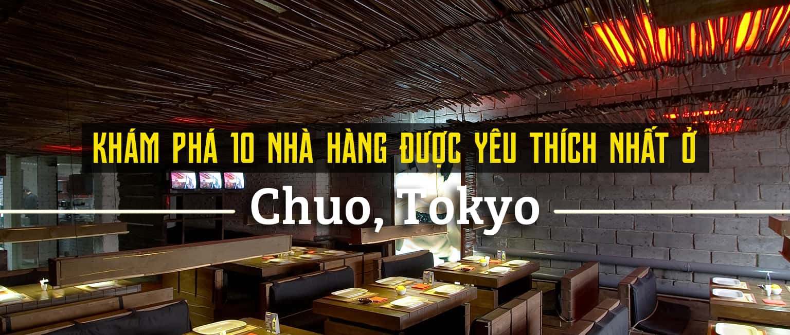 Top 10 nhà hàng ở Chuo, Tokyo được yêu thích nhất 