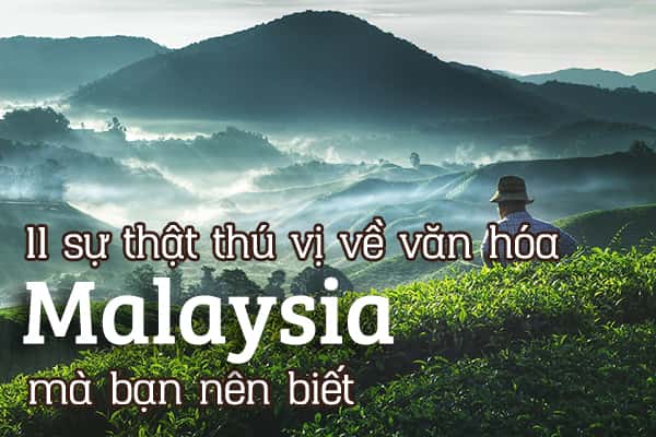 11 sự thật thú vị về văn hóa Malaysia mà bạn nên biết 