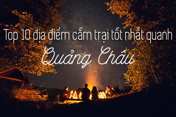 Top 10 địa điểm cắm trại ở Quảng Châu, Trung Quốc