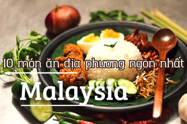 10 món ăn sáng địa phương ngon và đặc sặc nhất ở Malaysia