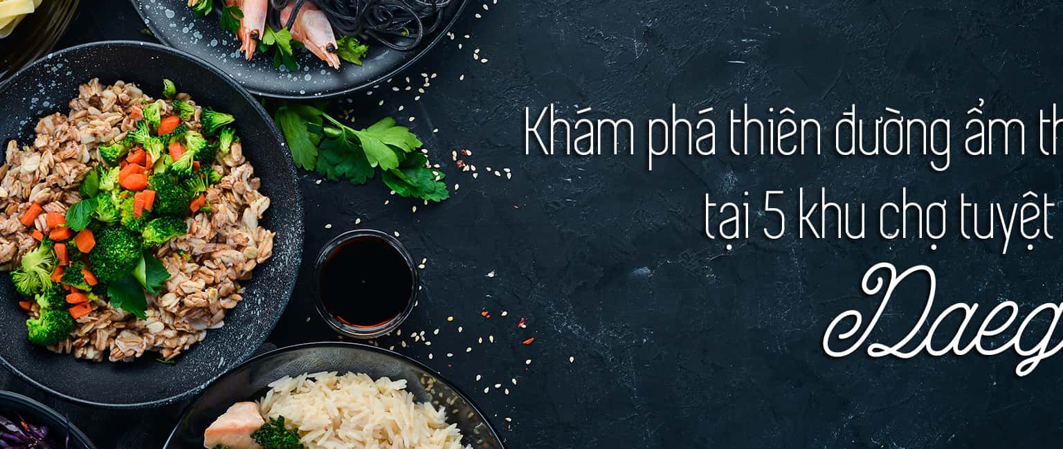 Top 5 khu phố ẩm thực nổi tiếng Daegu, Hàn Quốc