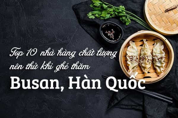 Top 10 nhà hàng ngon nhất ở Busan, Hàn Quốc