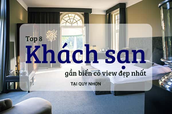 Top 9 khách sạn Quy Nhơn gần biển có view đẹp mê hồn