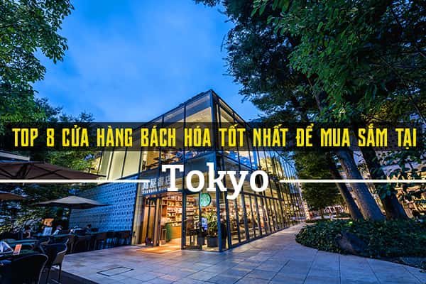 Top 8 cửa hàng bách hóa mua sắm tại Tokyo