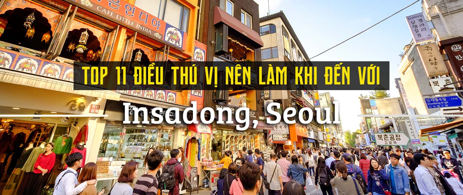 Top 11 điều bạn nên làm khi đến Insadong, Seoul