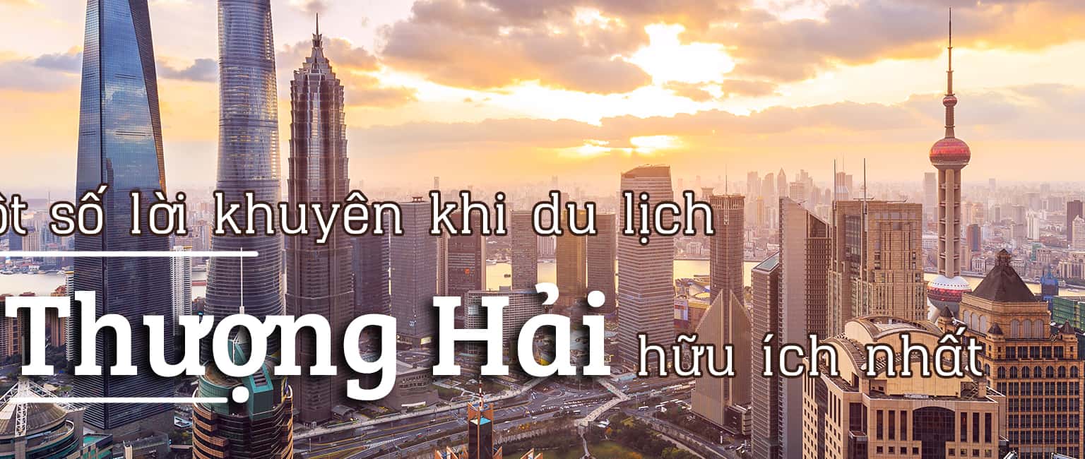 Tổng hợp 11 lời khuyên khi du lịch Thượng Hải