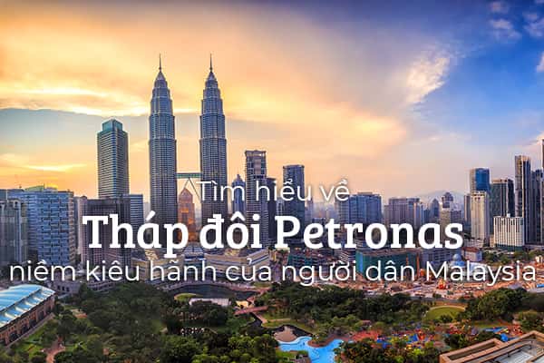 Tháp đôi Petronas - niềm kiêu hãnh của người dân Malaysia