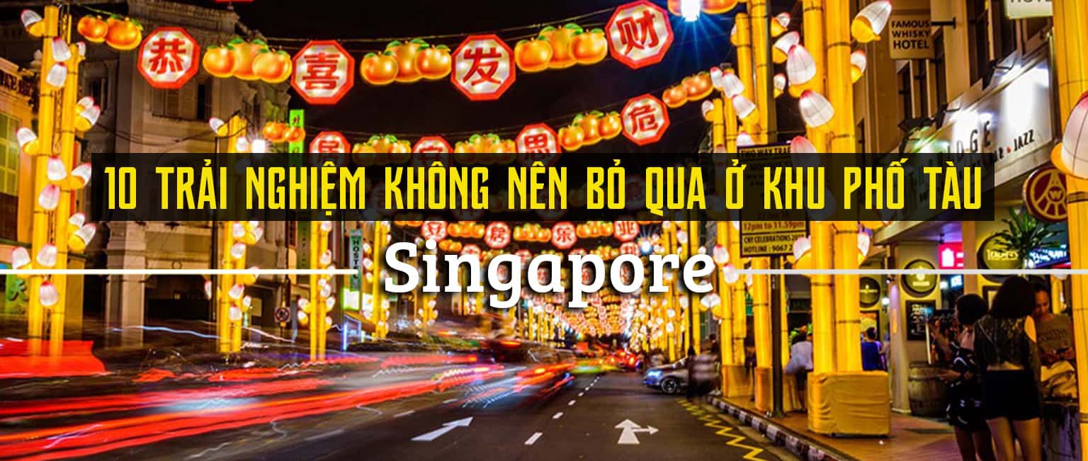 Top 10 trải nghiệm thú vị ở khu phố Tàu, Singapore
