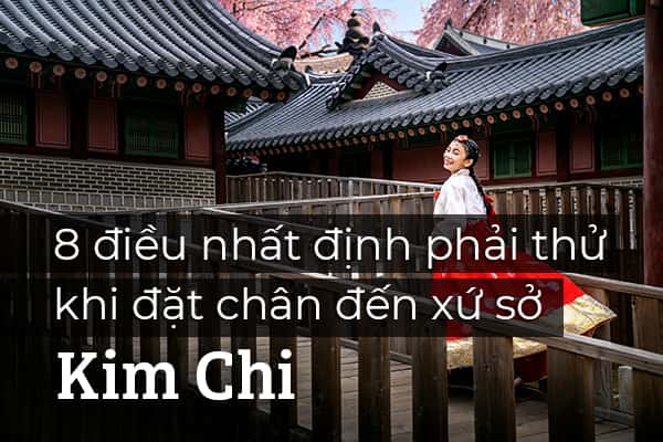 Top 8 trải nghiệm thú vị khi đến Hàn Quốc