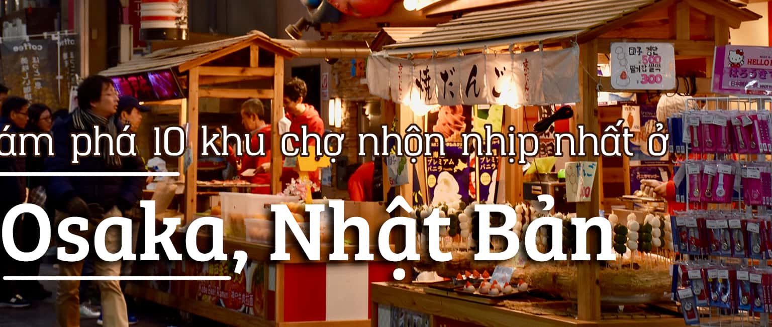 Top 10 khu chợ nhộn nhịp nhất Osaka, Nhật Bản