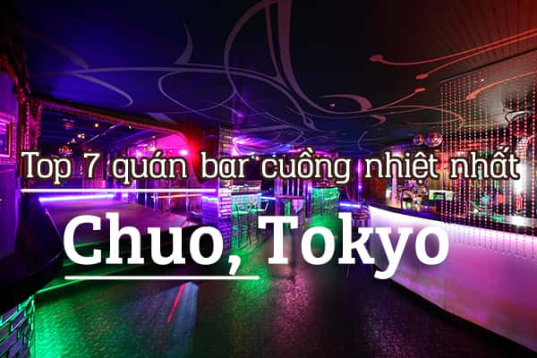 Top 7 quán bar cuồng nhiệt nhất ở Chuo, Tokyo