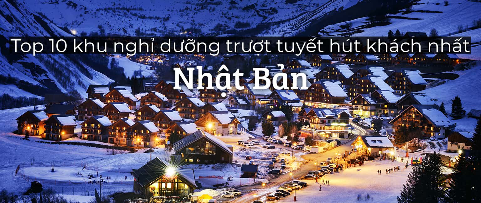 Top 10 khu nghỉ dưỡng trượt tuyết hút khách nhất Nhật Bản