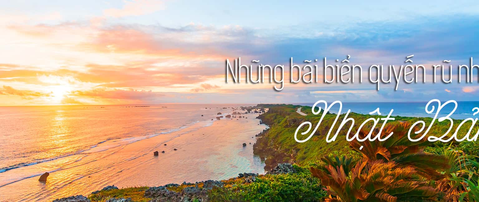 Top 11 bãi biển đẹp và nổi tiếng nhất tại Nhật Bản 
