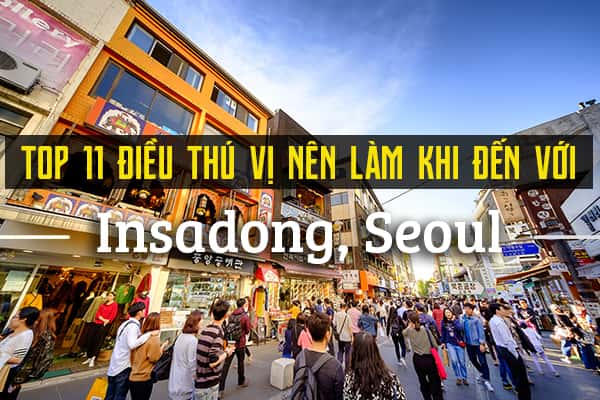 Top 11 điều bạn nên làm khi đến Insadong, Seoul