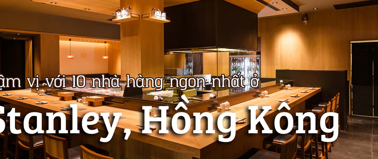 Top 10 nhà hàng ngon nhất ở Stanley, Hồng Kông
