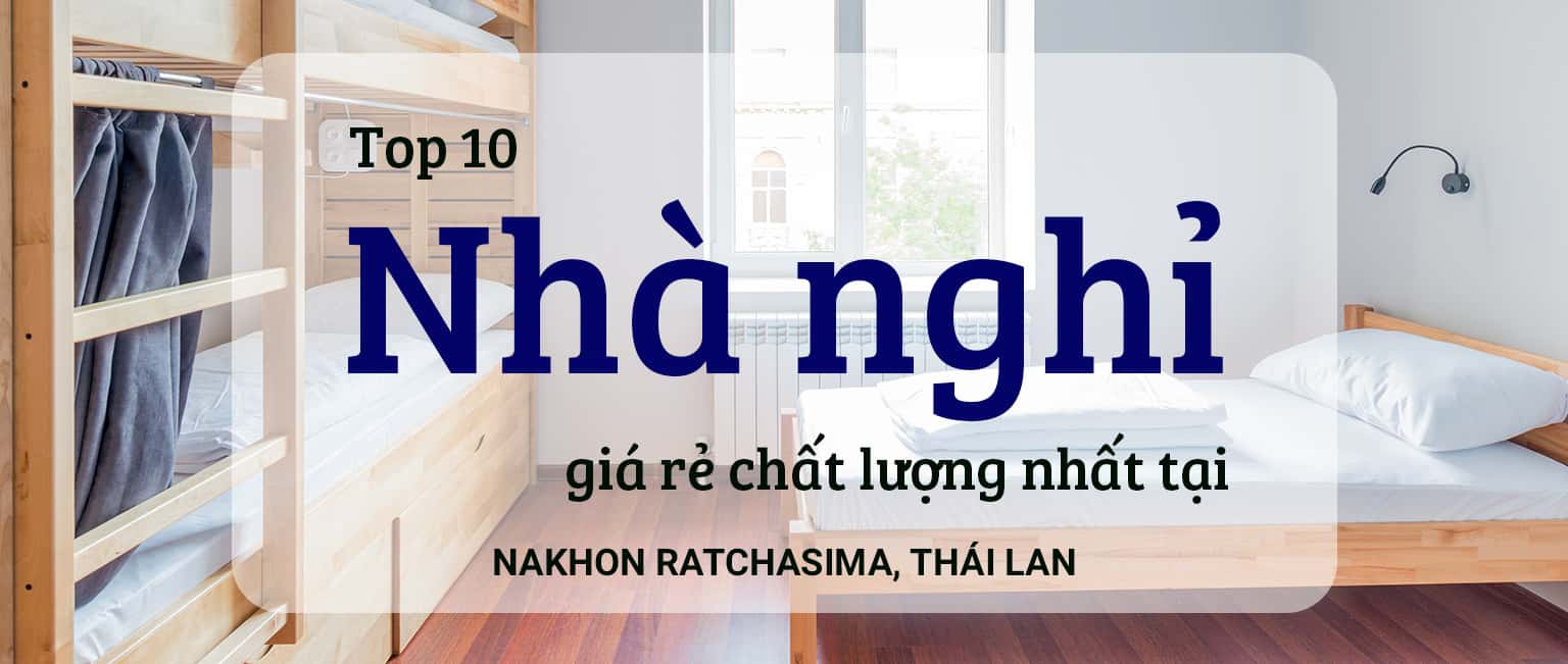 Top 10 nhà nghỉ giá rẻ, chất lượng tại Nakhon Ratchasima