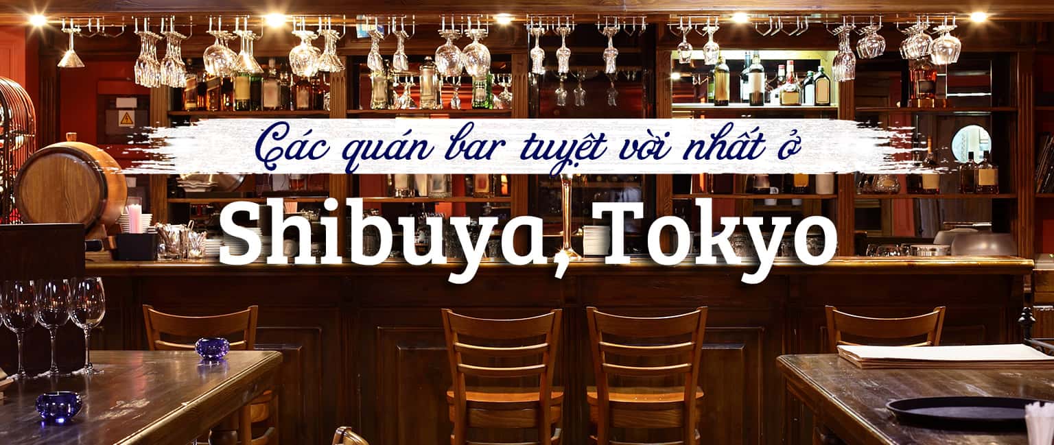 Top 9 quán bar sôi động nhất ở phố Shibuya, Tokyo