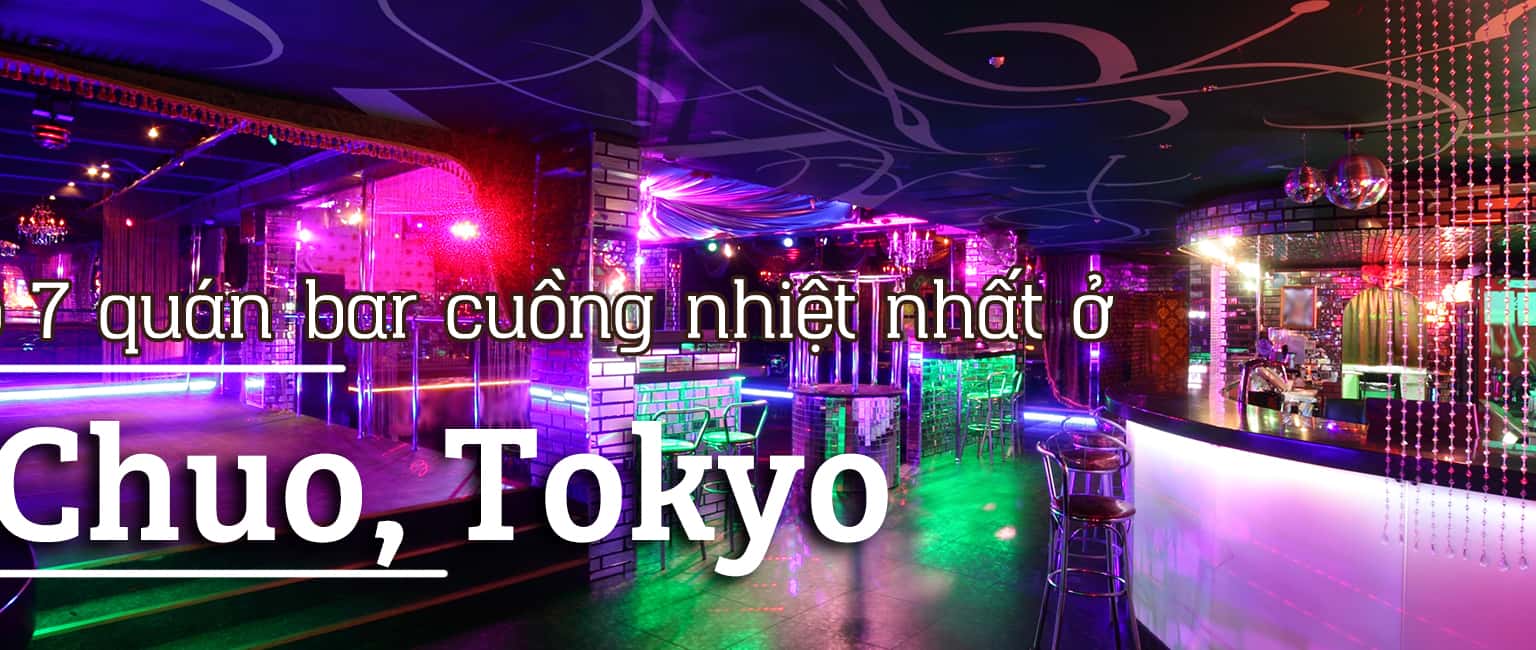 Top 7 quán bar cuồng nhiệt nhất ở Chuo, Tokyo