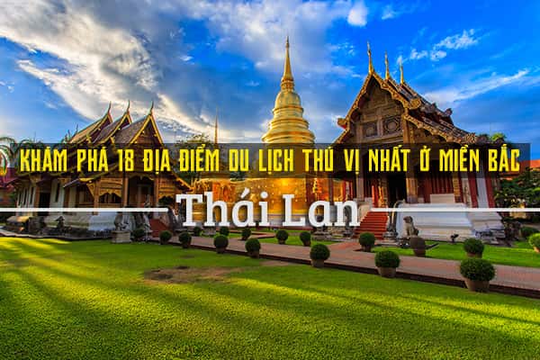 Top 18 địa điểm du lịch thú vị nhất miền bắc Thái Lan