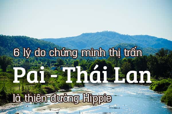 Thị trấn Pai - Thiên đường Hippie ở Thái Lan