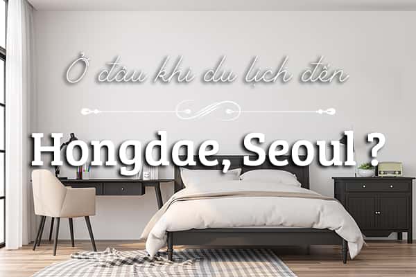 Ở đâu khi du lịch Hongdae, Seoul? 
