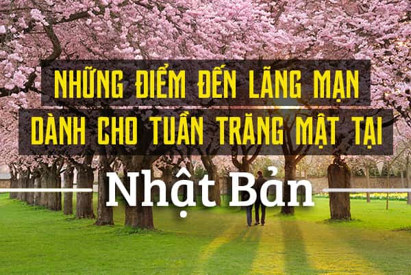 13 địa điểm lãng mạn cho tuần trăng mật tại Nhật Bản