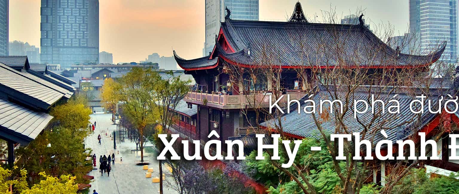 Khám phá đường Xuân Hy - Thành Đô, Trung Quốc