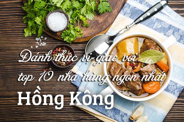 Top 10 nhà hàng ngon nổi tiếng nhất Hồng Kông