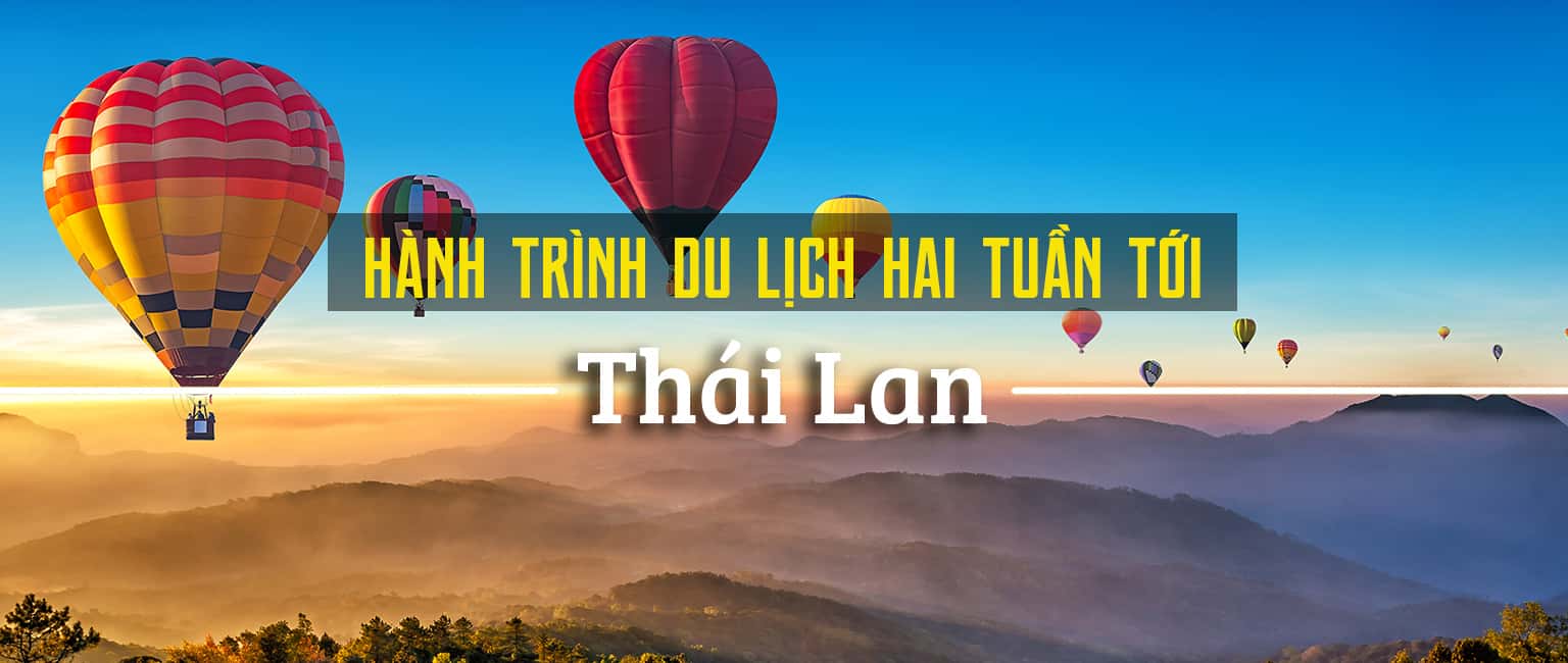 Du lịch Thái Lan 2 tuần: chia sẻ kinh nghiệm từ A - Z