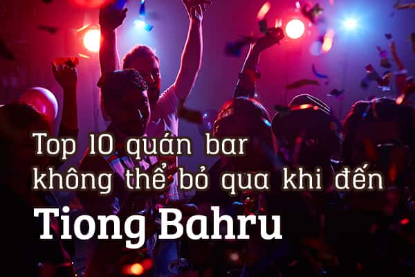 Top 10 quán bar tốt nhất khu Tiong Bahru, Singapore