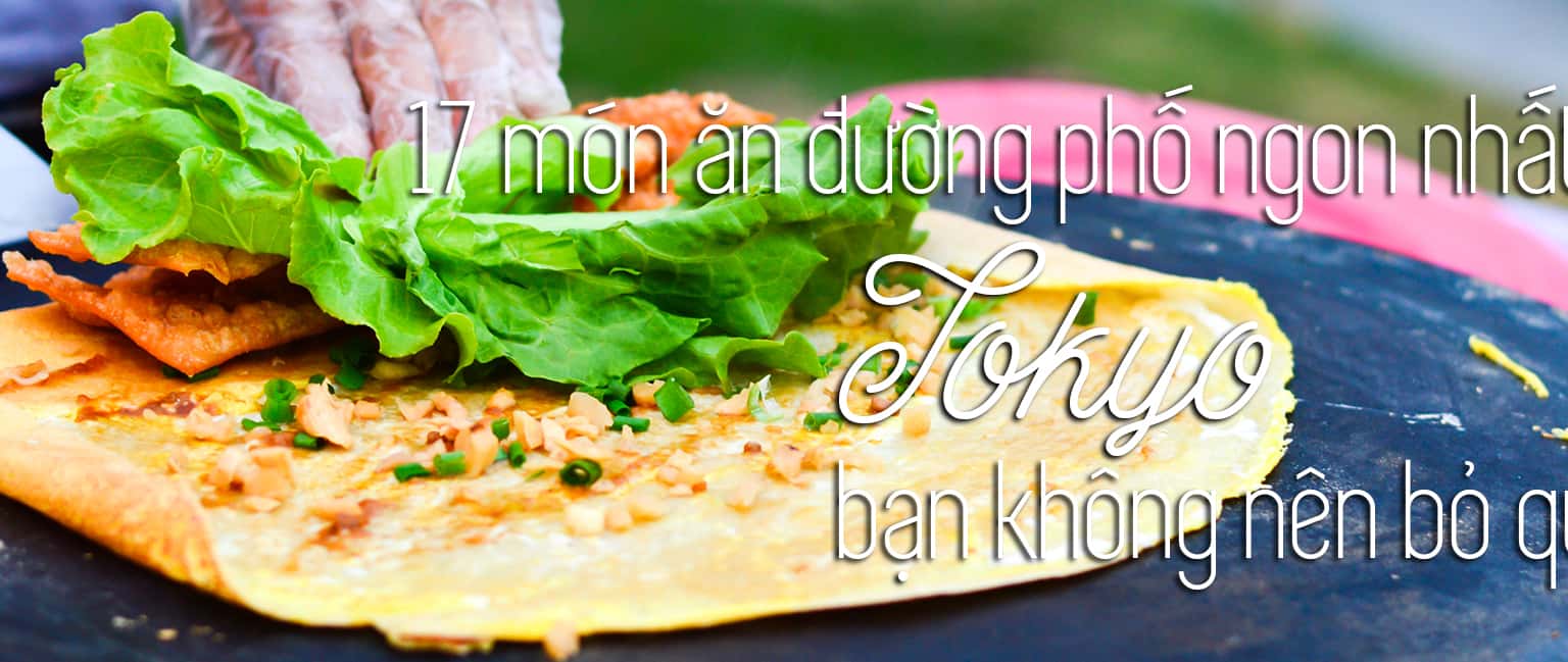Top 17 món ăn đường phố ngon nhất Tokyo, Nhật Bản