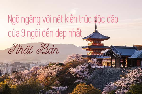 Top 9 ngôi đền có kiến trúc độc đáo đẹp nhất ở Nhật Bản