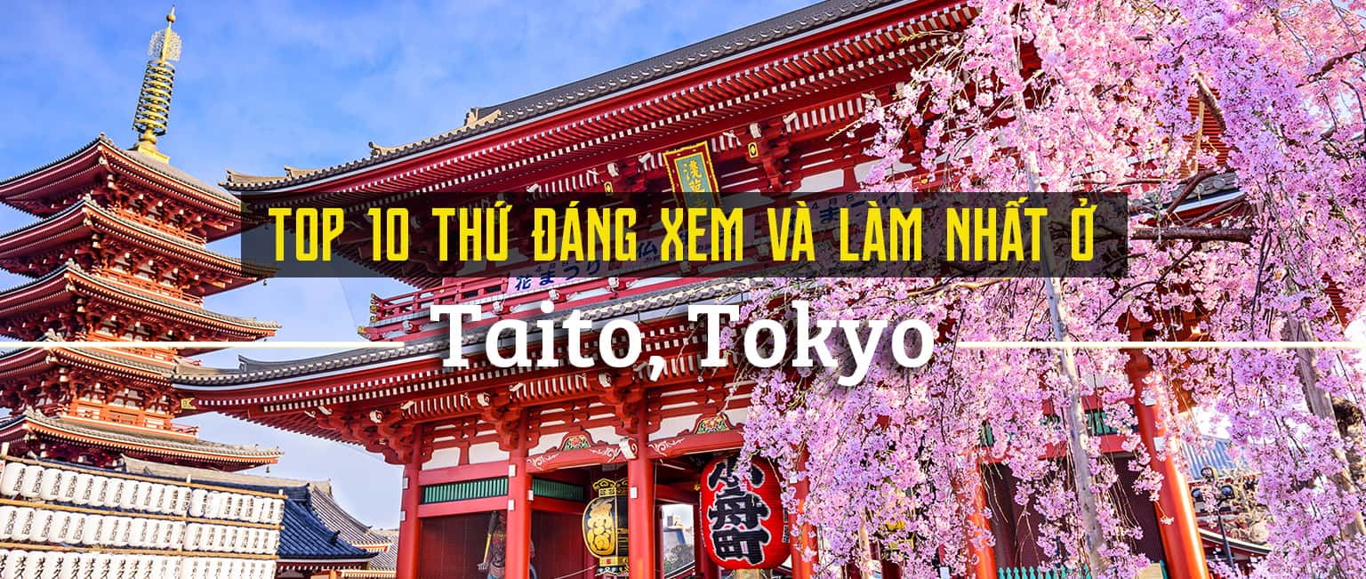 10 trải nghiệm thú vị bạn nên thử nhất ở Taito, Tokyo