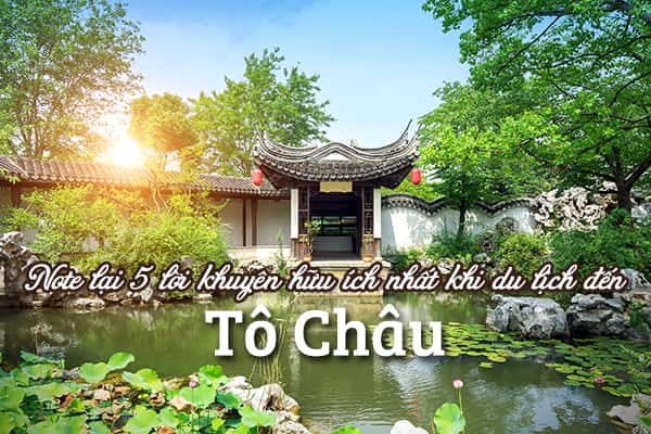 Top 5 lời khuyên hữu ích khi du lịch đến Tô Châu