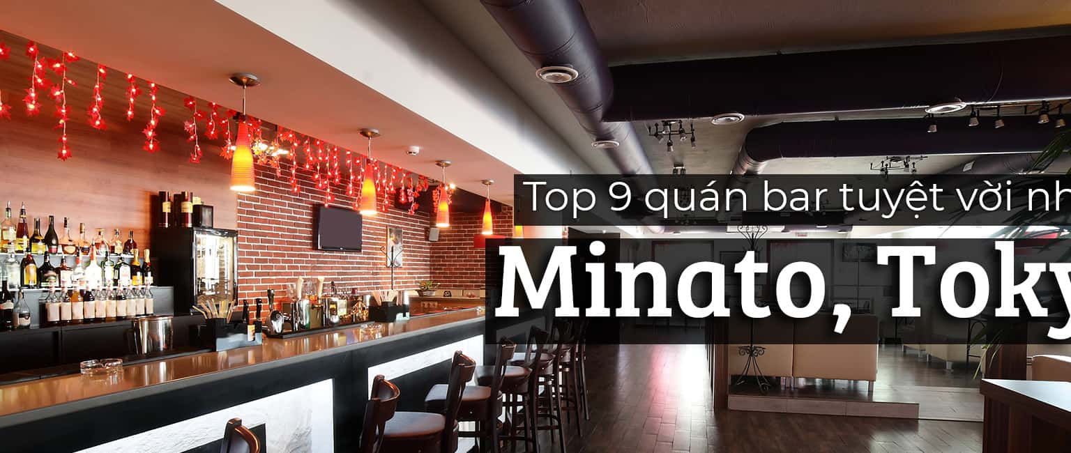 Top 9 quán bar tuyệt vời nhất ở phường Minato, Tokyo