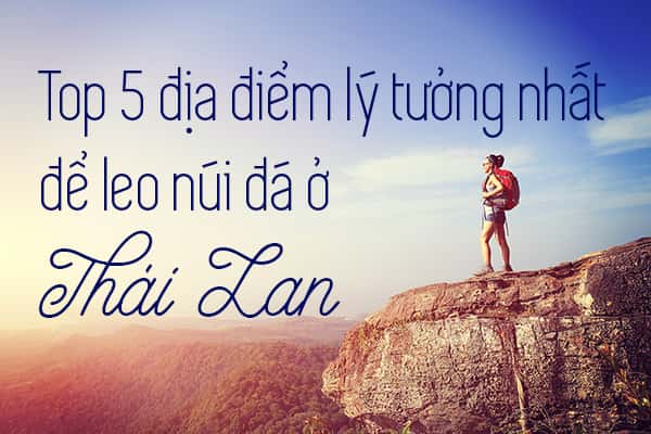 Top 5 địa điểm lý tưởng nhất để leo núi ở Thái Lan