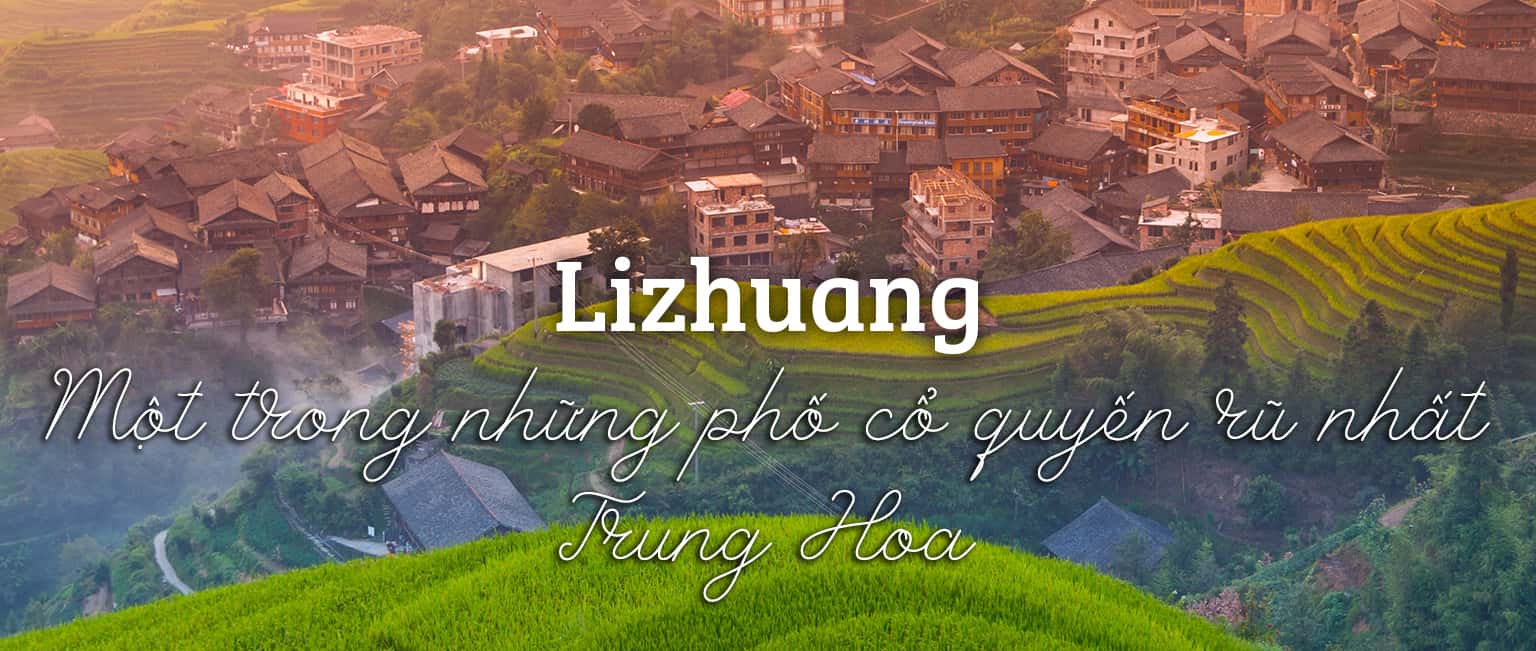 Khám phá Lizhuang - Phố cổ đẹp nhất Trung Hoa