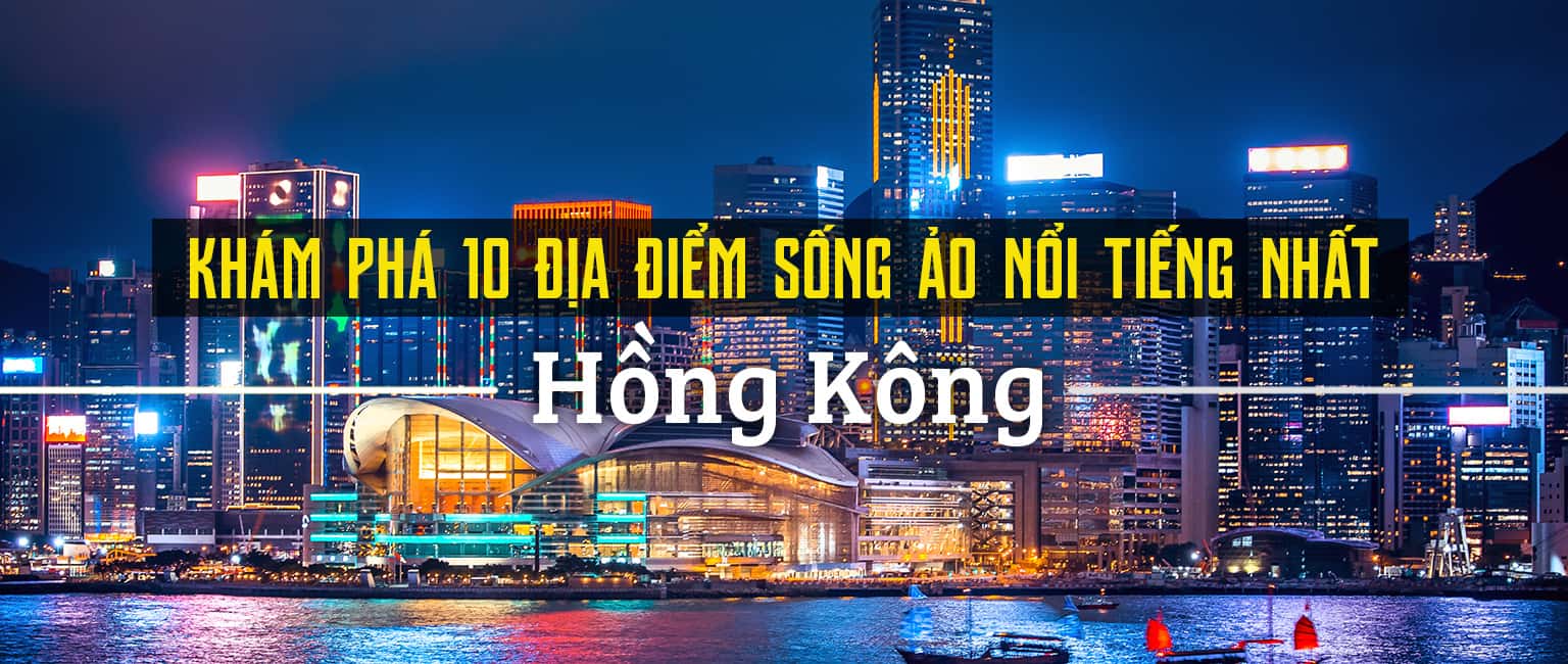 Top 10 địa điểm sống ảo nổi tiếng nhất Hồng Kông