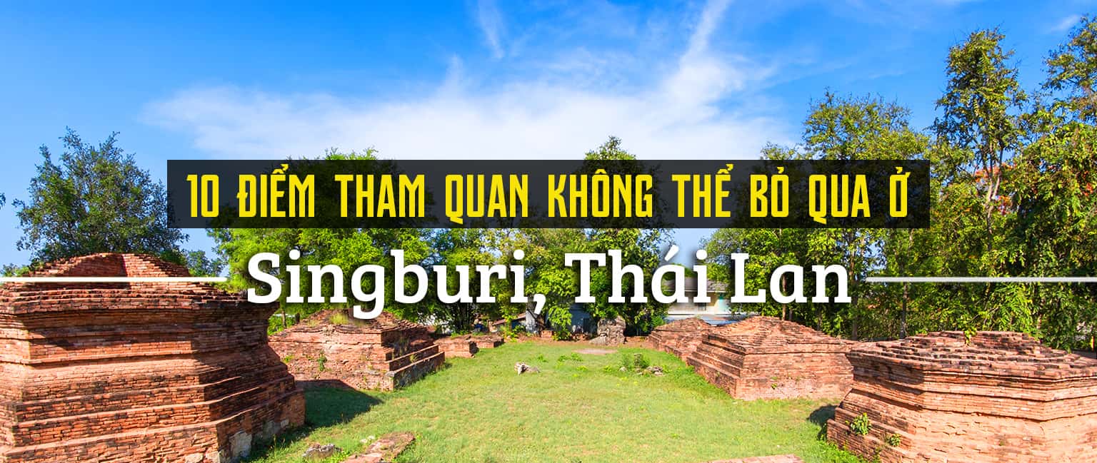 Top 10 địa điểm du lịch tại Sing Buri, Thái Lan