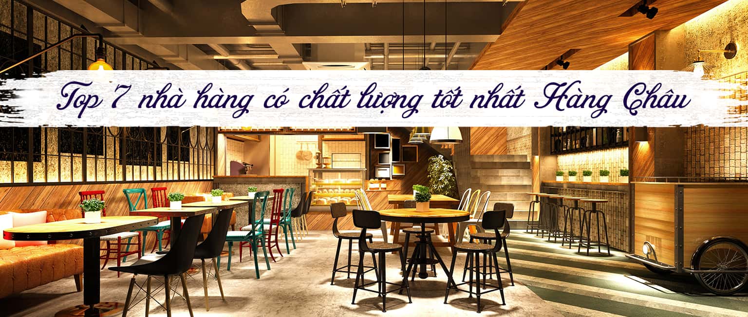 Top 7 nhà hàng ngon nhất ở Hàng Châu, Trung Quốc